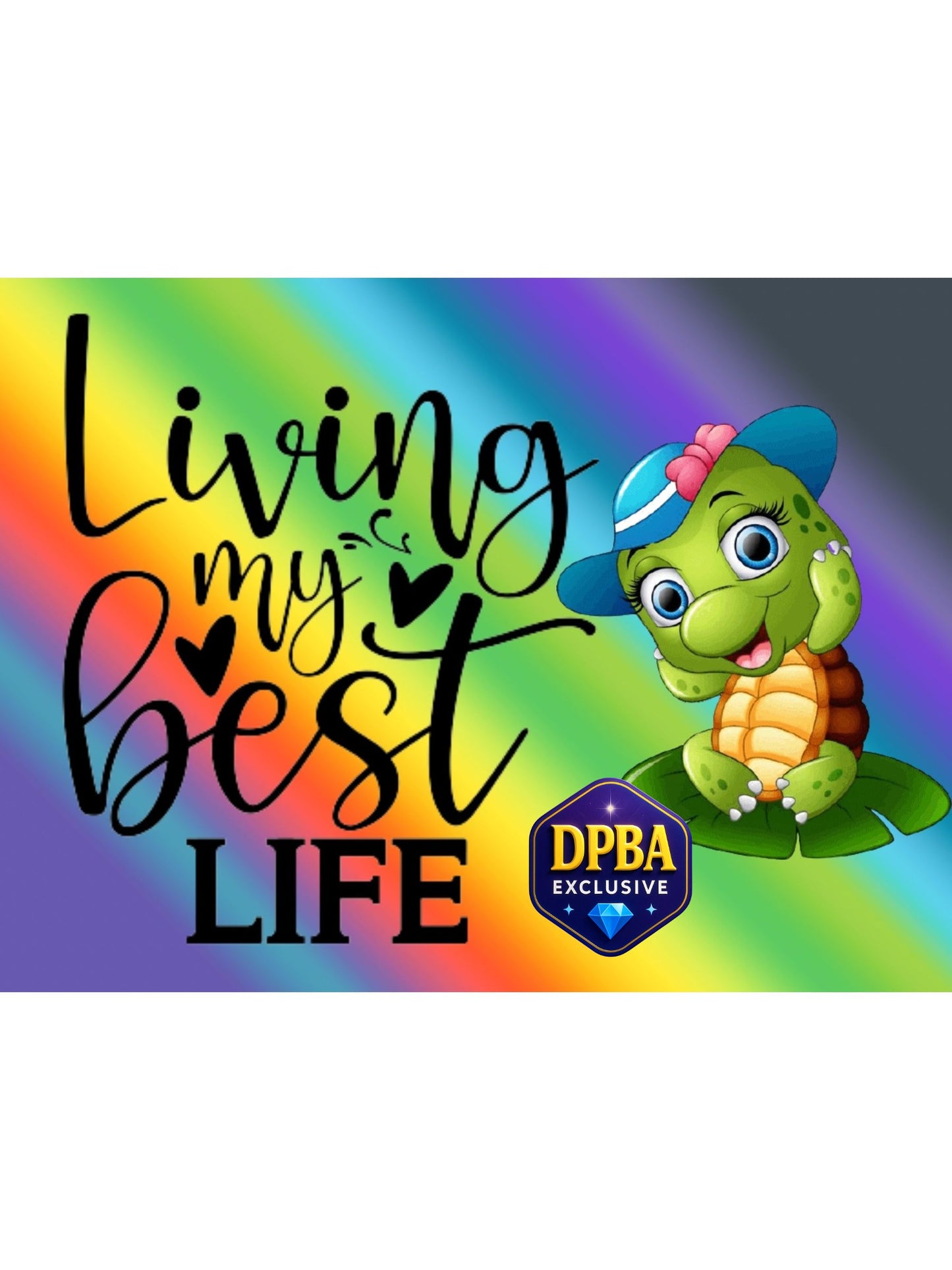 Smiling turtle with hat and text saying living my best life on rainbow background, DPBA exclusive