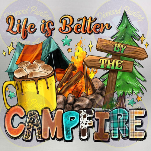 Life is Better by the Campfire - Diamond Painting Bling Art