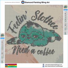 Load image into Gallery viewer, Feelin&#39; Slothee Need a Coffee - Diamond Painting Bling Art
