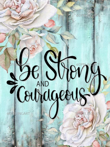 Be Strong & Courageous - Diamond Painting Bling Art