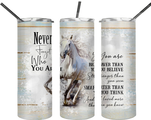 Never Forget Who You Are 20 oz Horse Tumbler